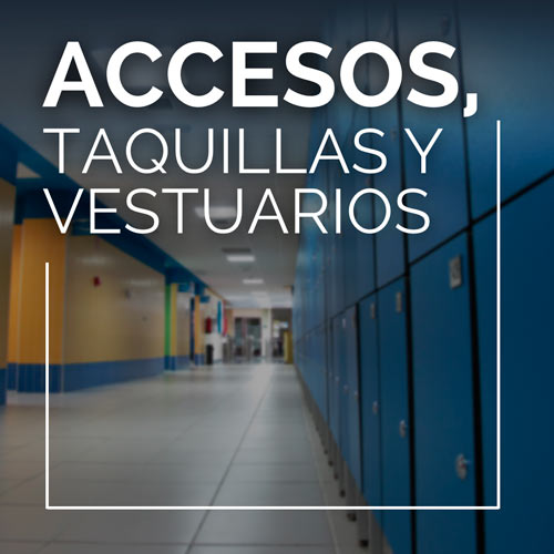 accesos, vestuarios y taquillas